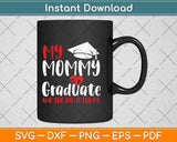 My Mommy Is a Graduate And She Did It For Me Graduation Svg Png Dxf Cutting File