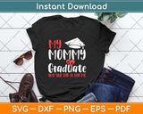 My Mommy Is a Graduate And She Did It For Me Graduation Svg Png Dxf Cutting File