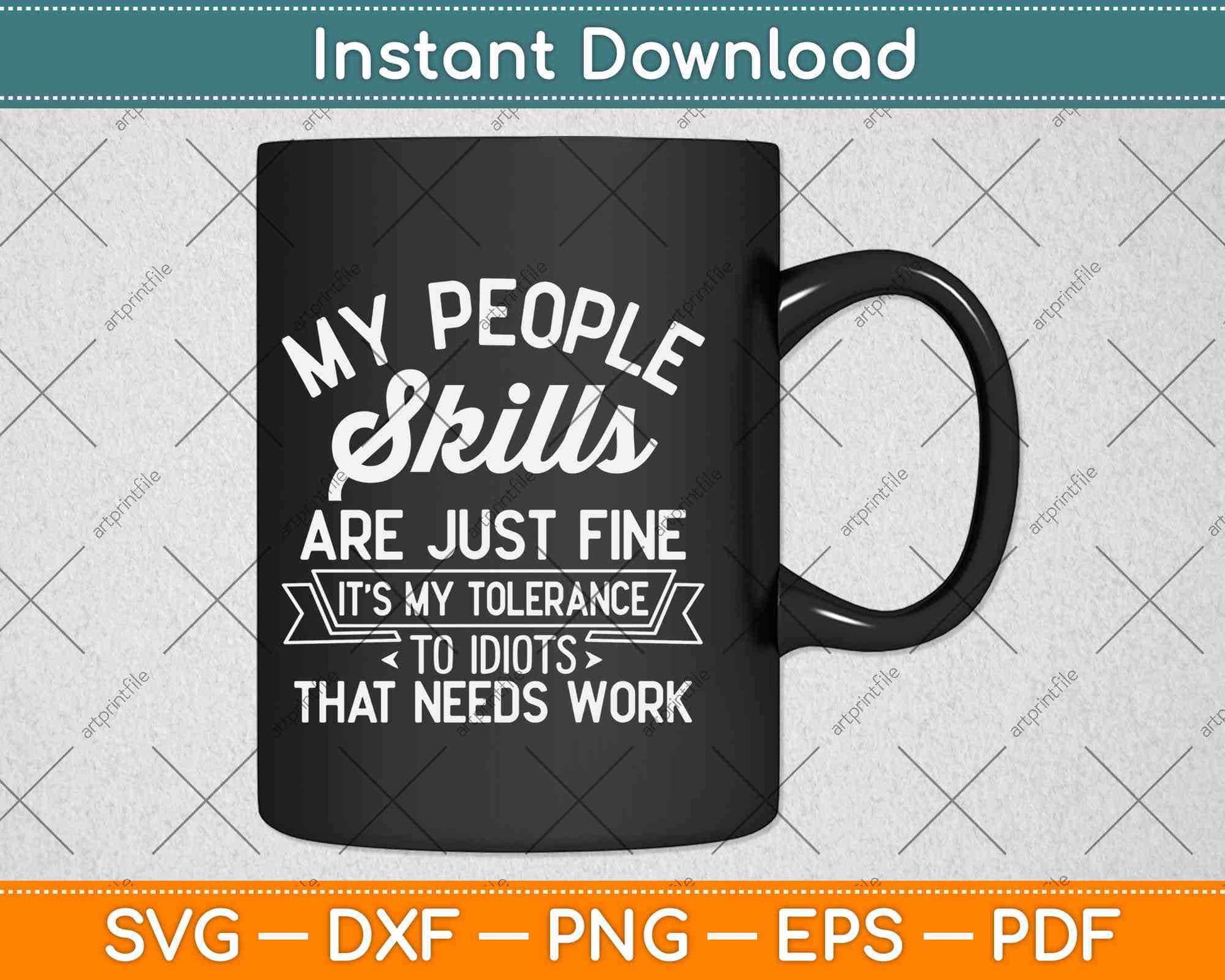 My People Skills Are Just Fine It's My Idiots Svg Design Cricut Printable Cutting Files