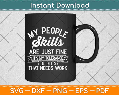 My People Skills Are Just Fine It's My Idiots Svg Design Cricut Printable Cutting Files
