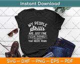 My People Skills Are Just Fine It's My Idiots Svg Design Cricut Printable Cutting Files