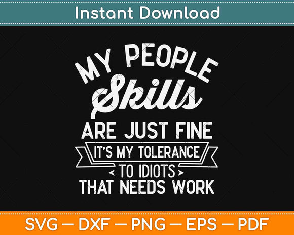 My People Skills Are Just Fine It's My Idiots Svg Design Cricut Printable Cutting Files