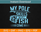 My Pole Skill Make Fish Come Svg Design Cricut Printable Cutting Files