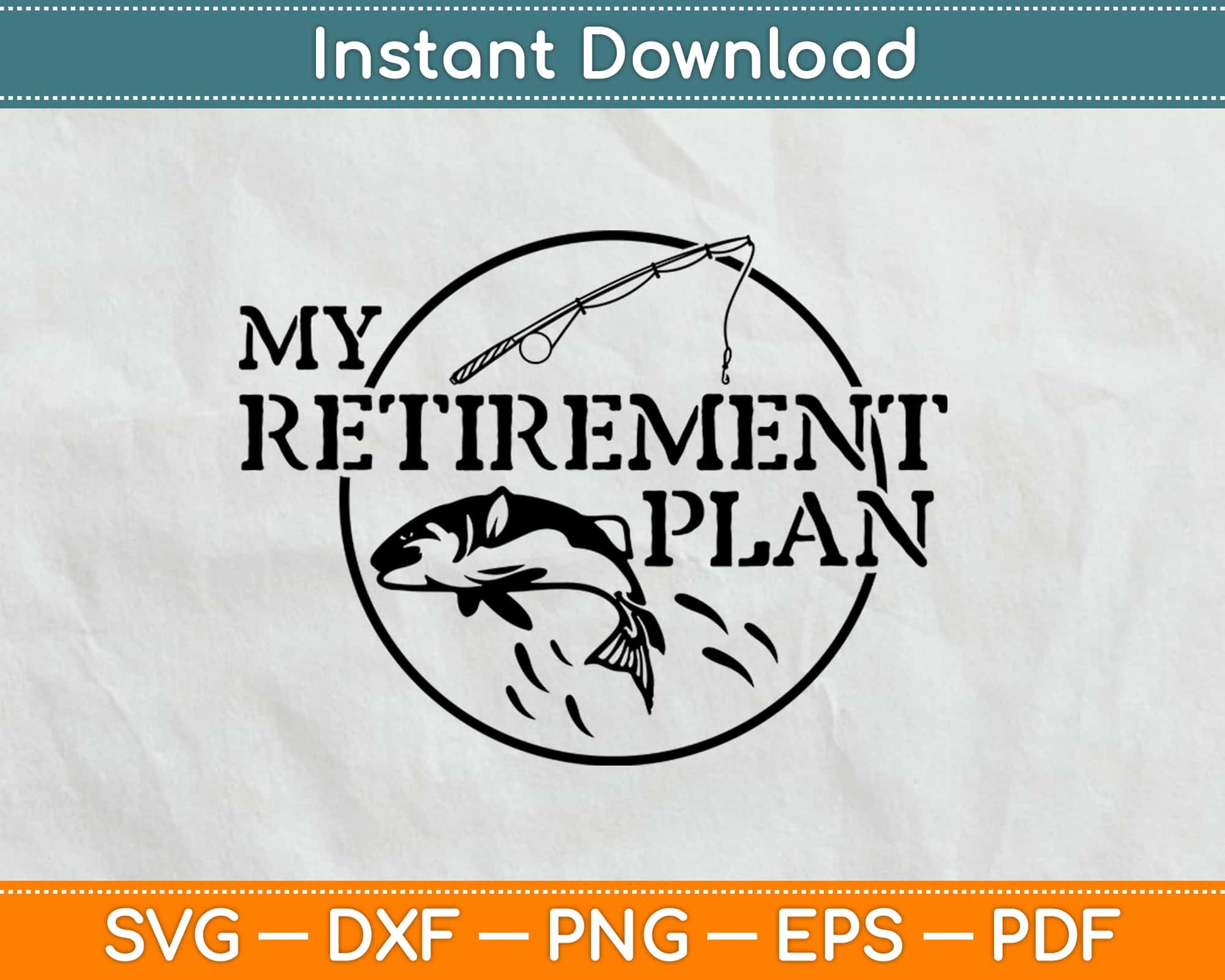 My Retirement Plan Fishing Svg Design Cricut Printable Cutting Files