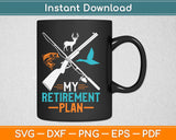 My Retirement Plan Hunting Svg Design Cricut Printable Cutting Files