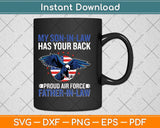 My Son-In-Law Has Your Back Proud Air Force Father-In-Law Svg Png Dxf Cutting File