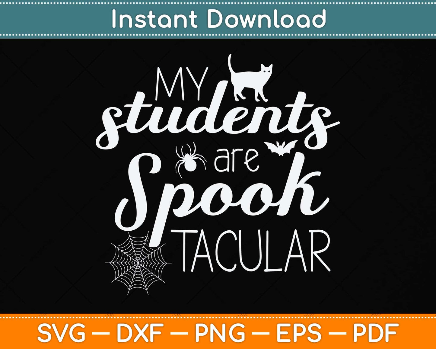 My Students Are Spooktacular Teacher Halloween Svg Png Dxf Digital Cutting File