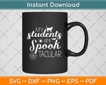 My Students Are Spooktacular Teacher Halloween Svg Png Dxf Digital Cutting File