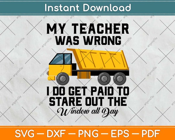 My Teacher Was Wrong Trucker Gift Funny Truck Driver Svg Design Cricut Cutting File