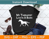 My Therapist Live In A Barn - Funny Horse Svg Png Dxf Digital Cutting File