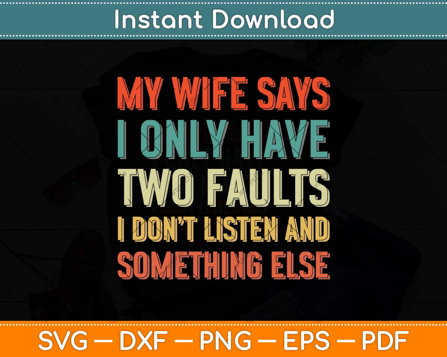 My Wife Says I Only Have Two Faults Shirt Funny Christmas Svg Png Dxf Cutting File