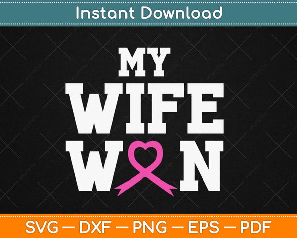 My Wife Won Pink Ribbon Breast Cancer Awareness Svg Png Design Cutting Files