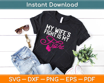 My Wife's Fight Is My Fight Breast Cancer Svg Design Cricut Printable Cutting Files