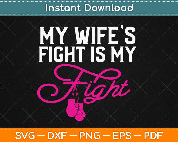 My Wife's Fight Is My Fight Breast Cancer Svg Design Cricut Printable Cutting Files
