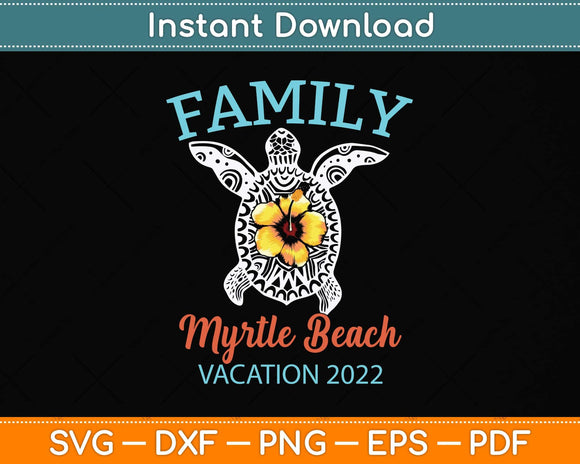 Myrtle Beach Carolina Sea Turtle Vacation 2022 Svg Png Dxf Digital Cutting File