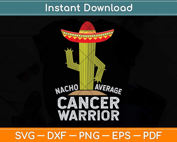 Nacho Average Cancer Warrior Funny Cancer Fighter Svg Png Dxf Digital Cutting File