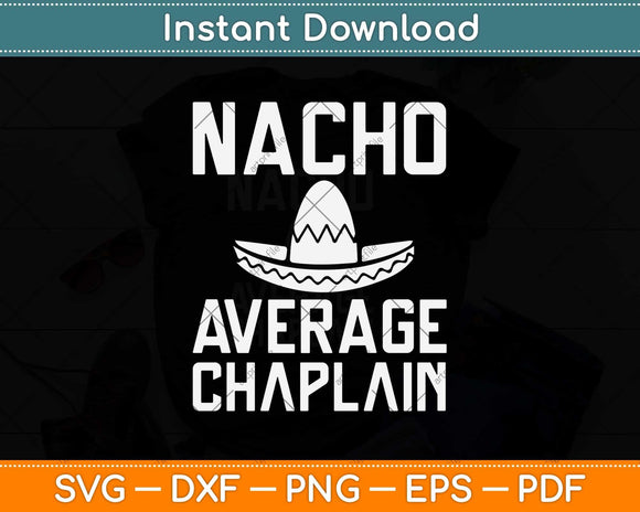Nacho Average Chaplain Svg Design Cricut Printable Cutting File