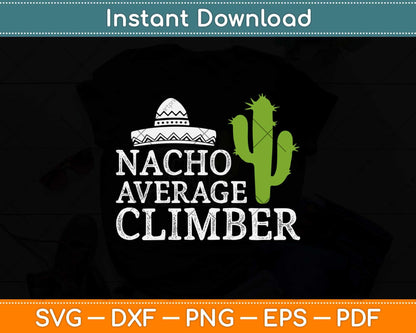 Nacho Average Climber Funny Climbing Svg Png Dxf Digital Cutting File