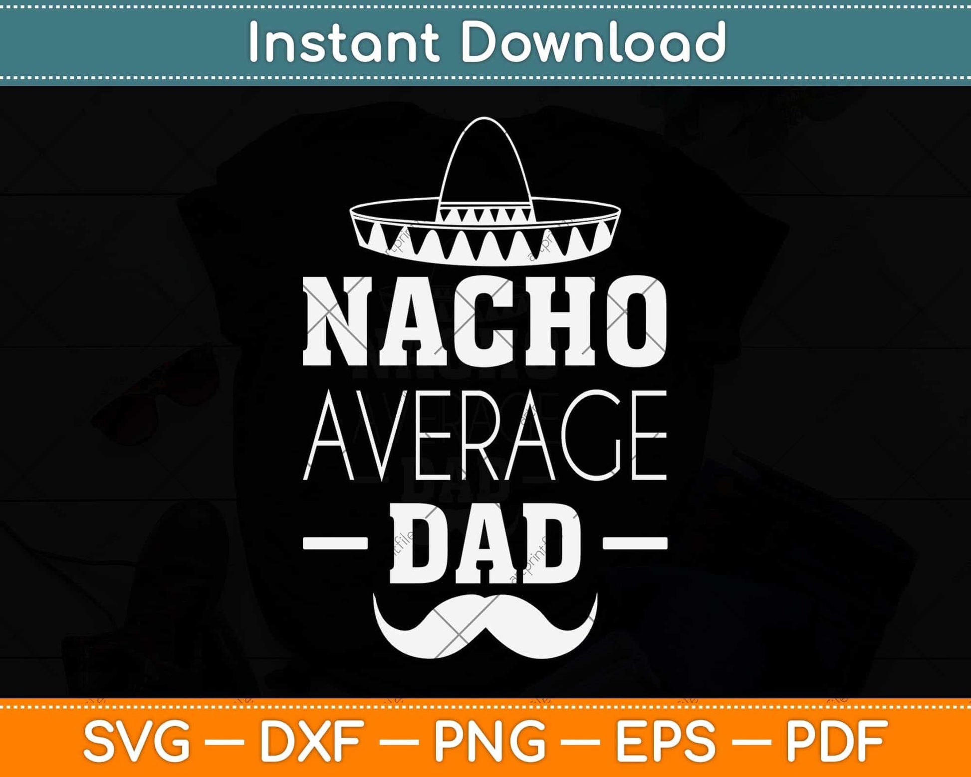 Nacho Average Dad Cinco De Mayo New Daddy To Be Svg Png Dxf Digital Cutting File
