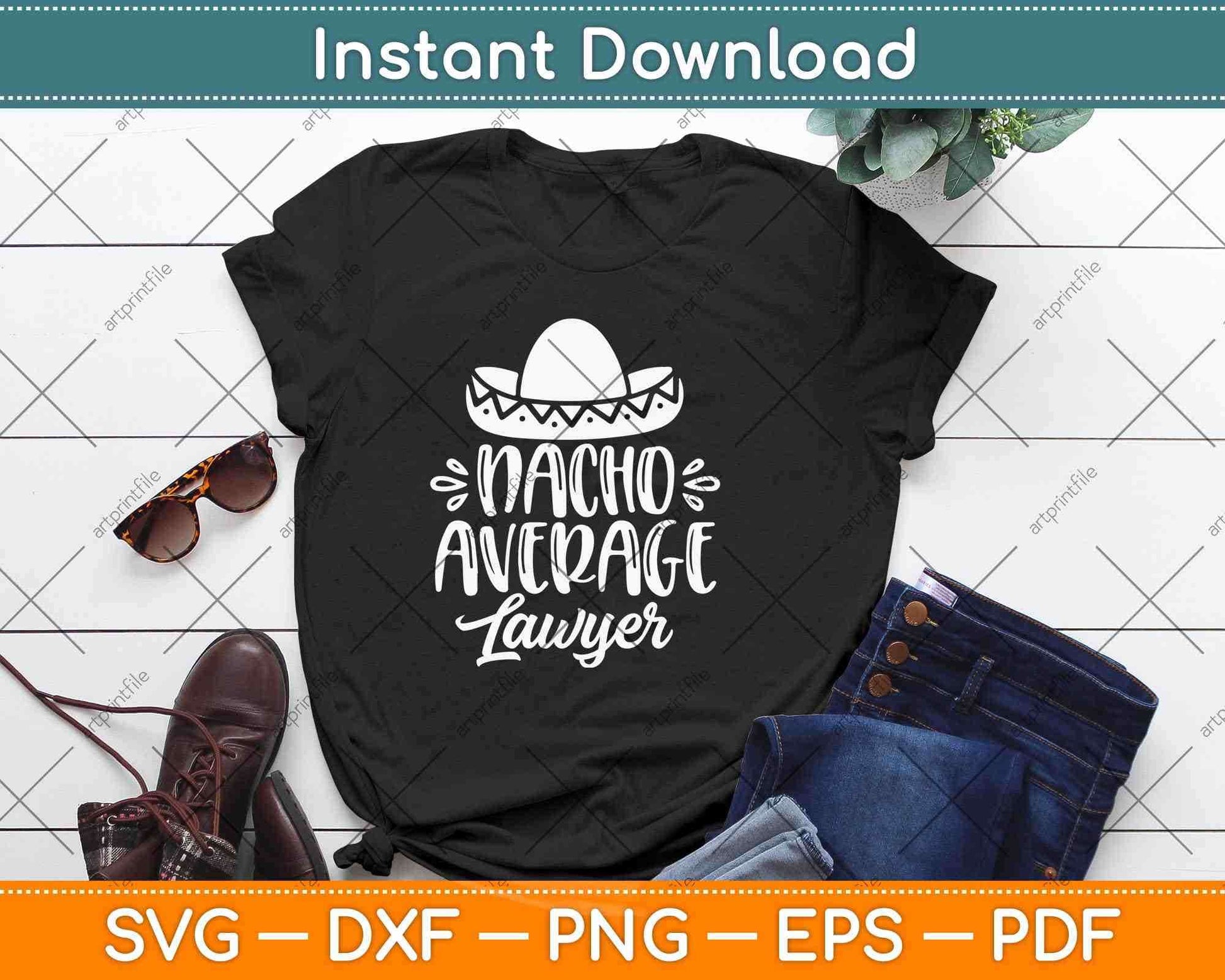 Nacho Average Lawyer Lawyers Mexican Cinco De Mayo Svg Png Dxf Cutting File