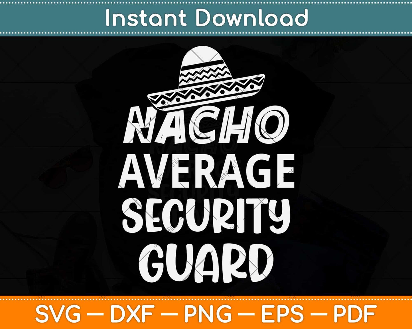 Nacho Average Security Guard Funny Svg Png Dxf Digital Cutting File