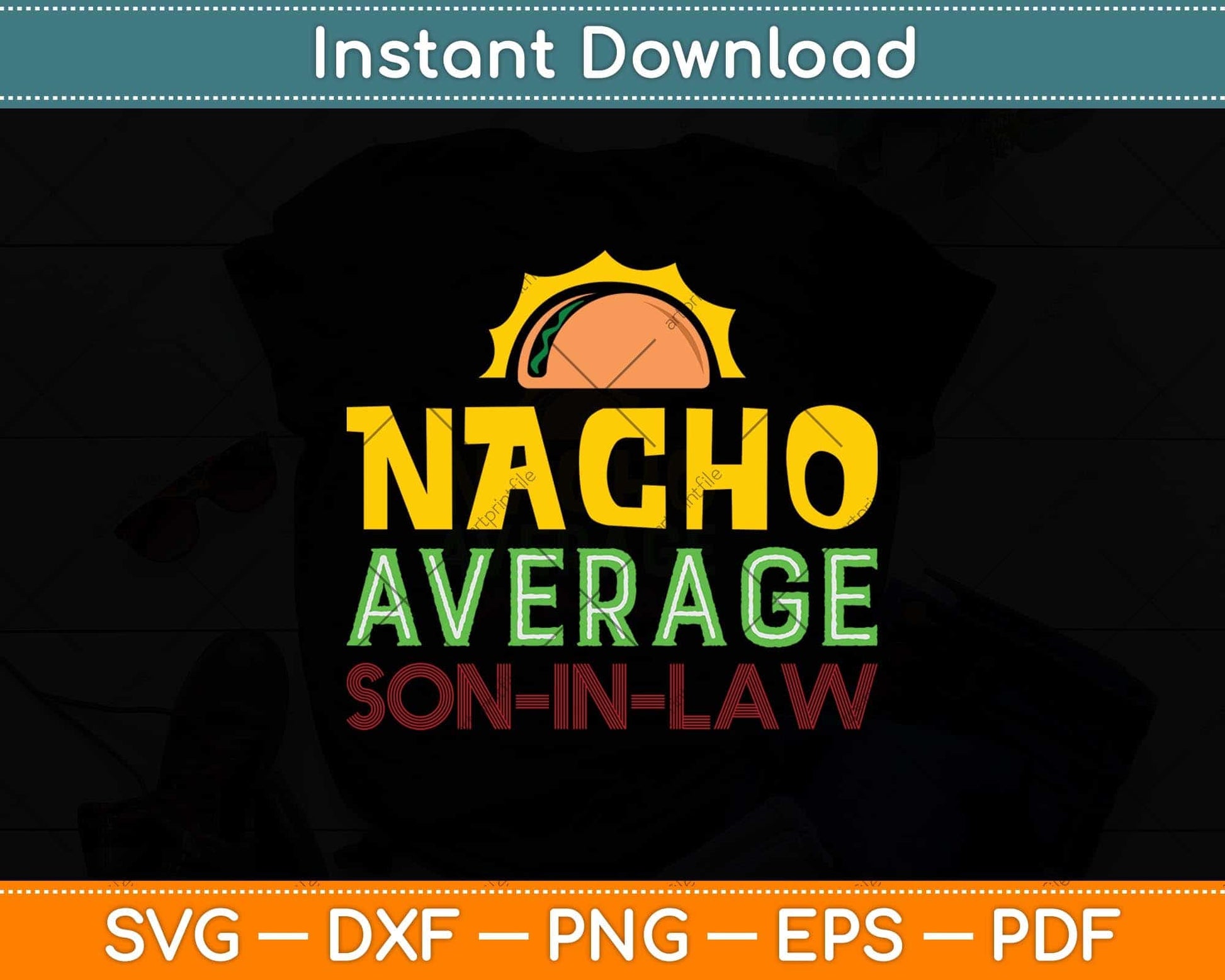 Nacho Average Son In Law Funny Mothers Day Svg Png Dxf Digital Cutting File