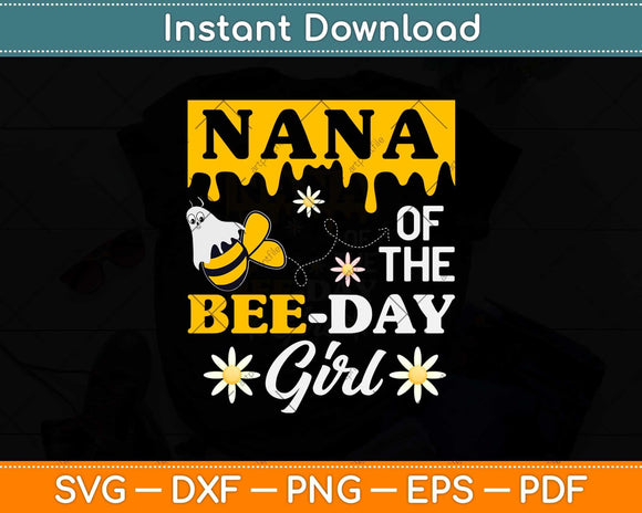 Nana of The Bee Birthday Girl Family Matching Hive Honey Svg Png Dxf Digital Cutting File