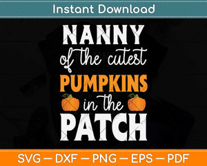 Nanny Of The Cutest Pumpkins In The Patch Halloween Svg Png Dxf Digital Cutting File