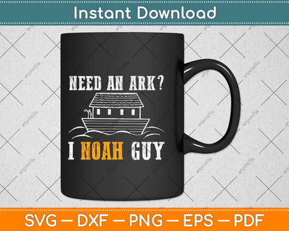 Need An Ark I Noah Guy Funny Christian Svg Png Dxf Digital Cutting File