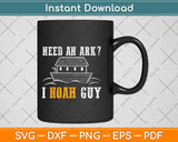 Need An Ark I Noah Guy Funny Christian Svg Png Dxf Digital Cutting File