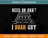 Need An Ark I Noah Guy Funny Christian Svg Png Dxf Digital Cutting File