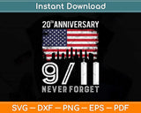 Never Forget Day Memorial 20th Anniversary 911 Patriotic Svg Png Dxf Cutting File