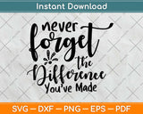 Never Forget The Difference You've Made Svg Design Cricut Printable Cutting Files