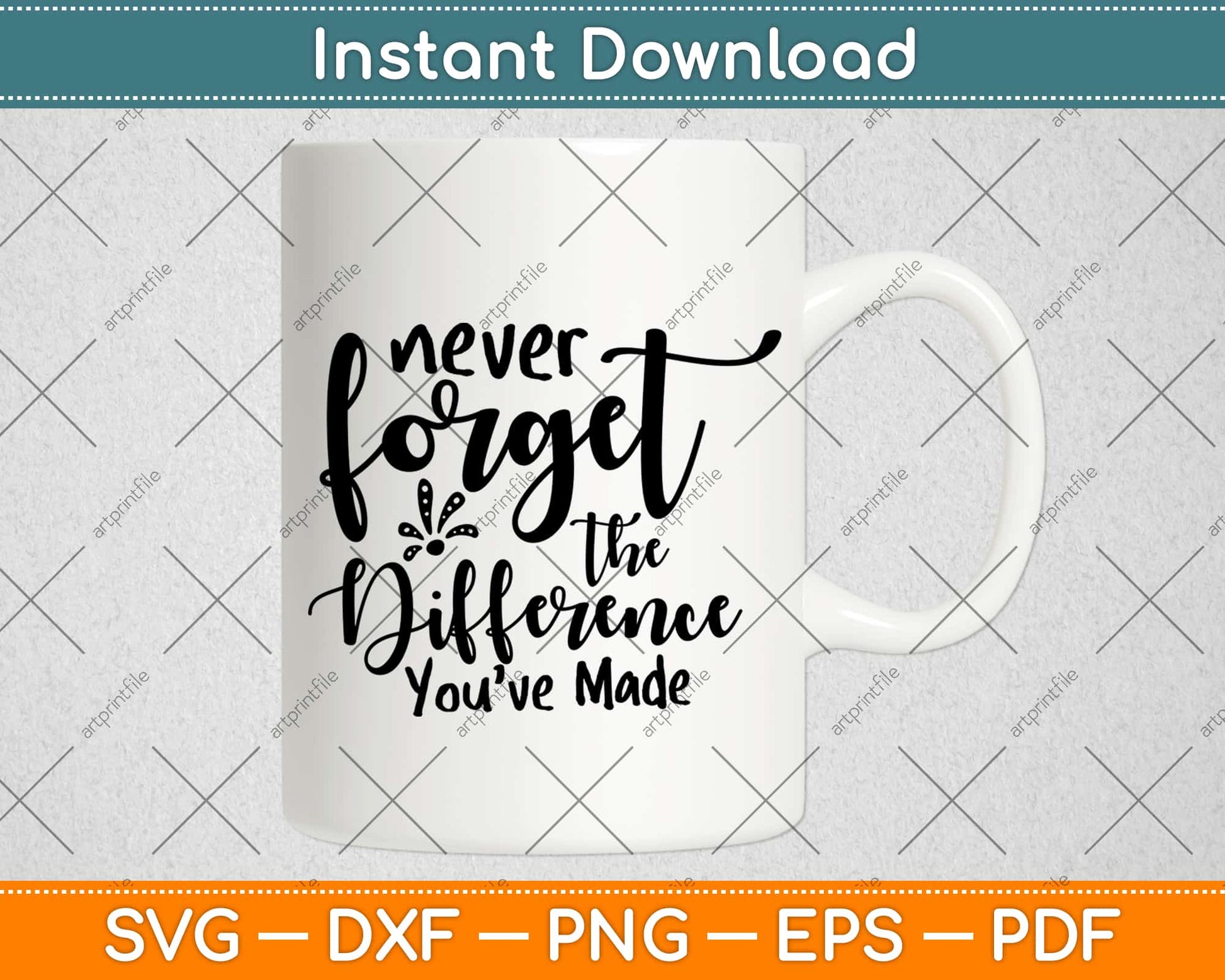 Never Forget The Difference You've Made Svg Design Cricut Printable Cutting Files