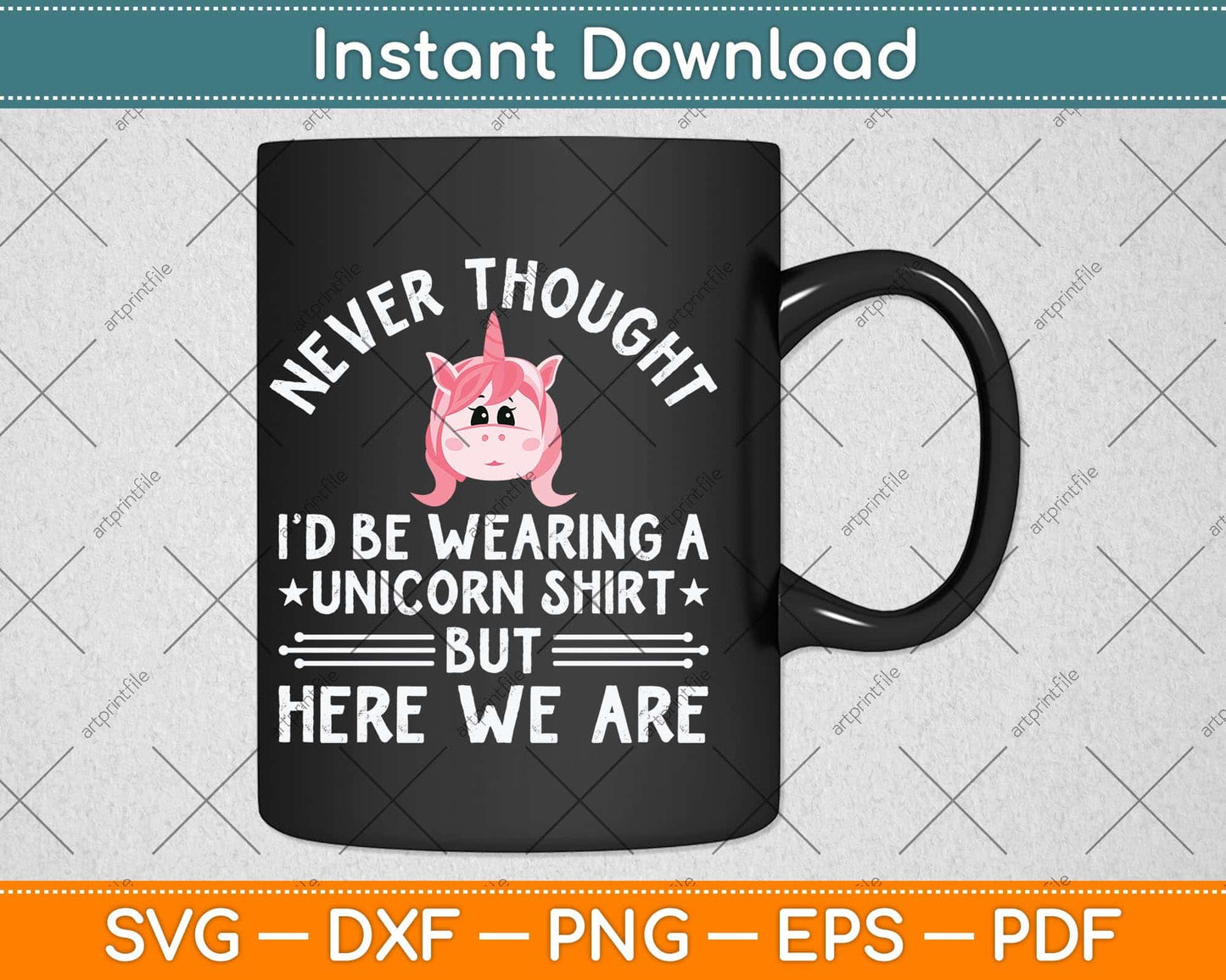 Never Thought I’d Be Wearing A Unicorn Funny Svg Png Dxf Cutting File