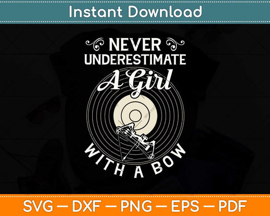 Never Underestimate A Girl With A Bow Svg Png Dxf Digital Cutting File
