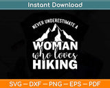Never Underestimate A Woman Who Loves Hiking Svg Design