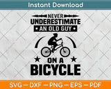 Never Underestimate an Old Guy on a Bicycle Svg Design Cricut Printable Cutting Files