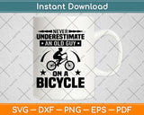 Never Underestimate an Old Guy on a Bicycle Svg Design Cricut Printable Cutting Files