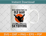 Never Underestimate An Old Man Who Loves Skydiving Svg Design