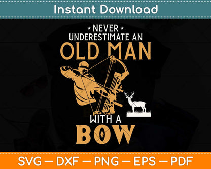 Never Underestimate An Old Man With A Bow Archery Svg Png Dxf Digital Cutting File