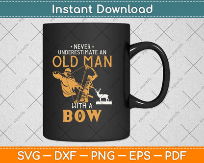 Never Underestimate An Old Man With A Bow Archery Svg Png Dxf Digital Cutting File