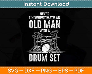 Never Underestimate An Old Man With A Drum Set Funny Svg Png Dxf Digital Cutting File