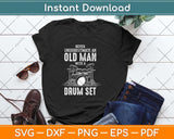 Never Underestimate An Old Man With A Drum Set Funny Svg Png Dxf Digital Cutting File