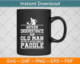 Never Underestimate An Old Man With A Pickleball Paddle Svg Png Dxf Cutting File