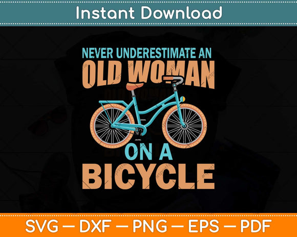 Never Underestimate An Old Woman On A Bicycle Svg Design