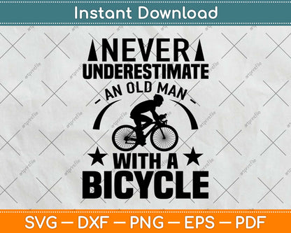 Never Underestimate Old Man With A Bicycle Svg Design Cricut Printable Cutting Files