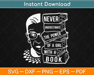Never Underestimate Power of Girl With Book RBG Ruth Svg Design Cricut Cutting Files