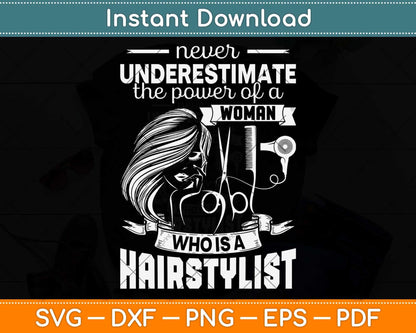 Never Underestimate The Power Of A Woman Who Is A Hairstylist Svg Cutting File