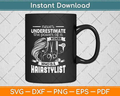 Never Underestimate The Power Of A Woman Who Is A Hairstylist Svg Cutting File